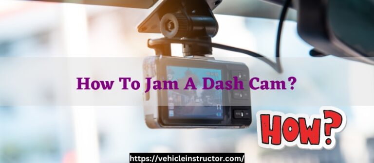 How To Jam A Dash Cam? (Tips & Tricks And Is It Legal?)