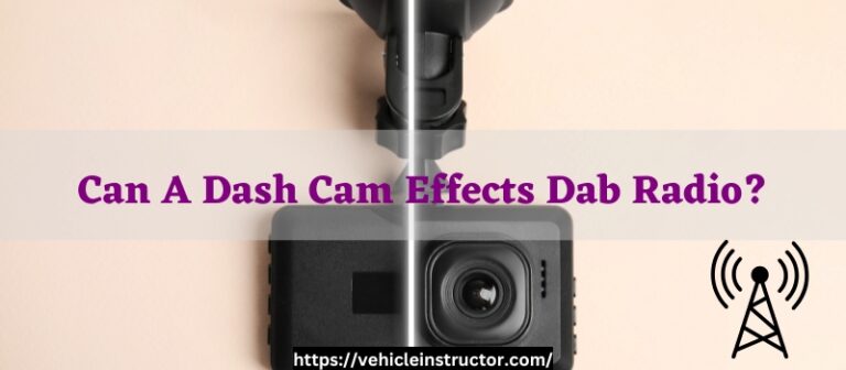 Can A Dash Cam Effects Dab Radio?
