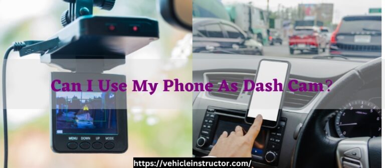 Can I Use My Phone As Dash Cam? – (Revealed)