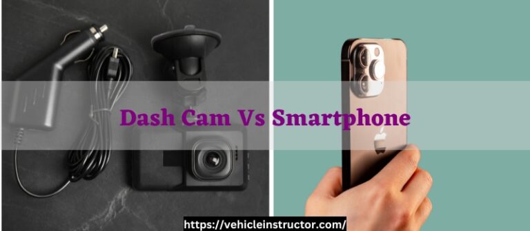 Dash Cam Vs Smartphone: What’s The Difference?