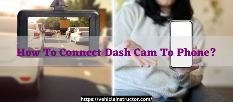 How To Connect Dash Cam To Phone?